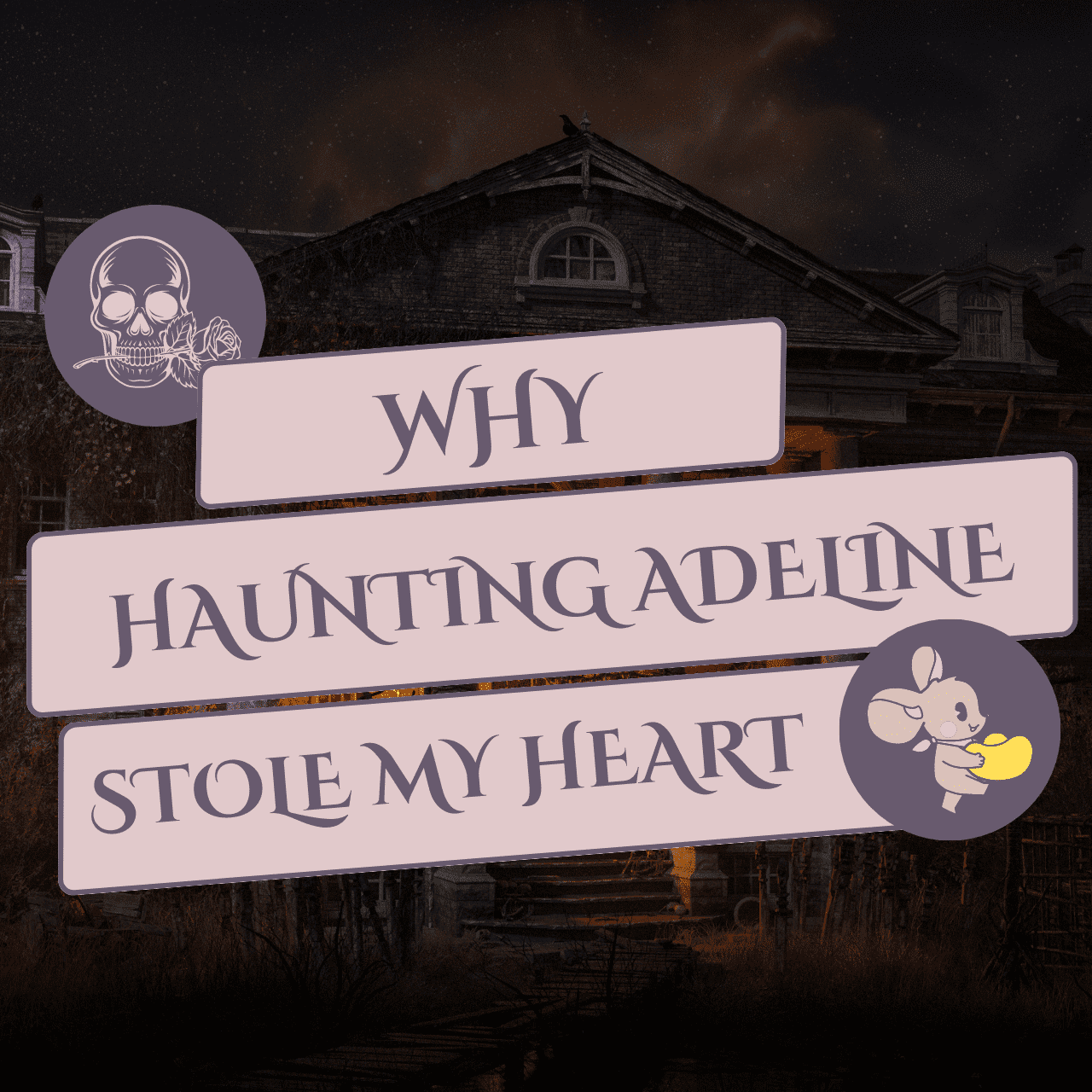 Why Haunting Adeline Stole My Heart